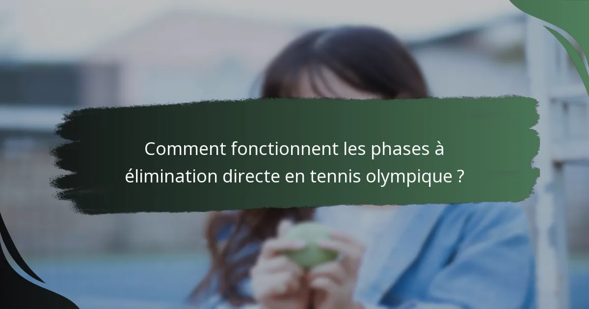 Comment fonctionnent les phases à élimination directe en tennis olympique ?