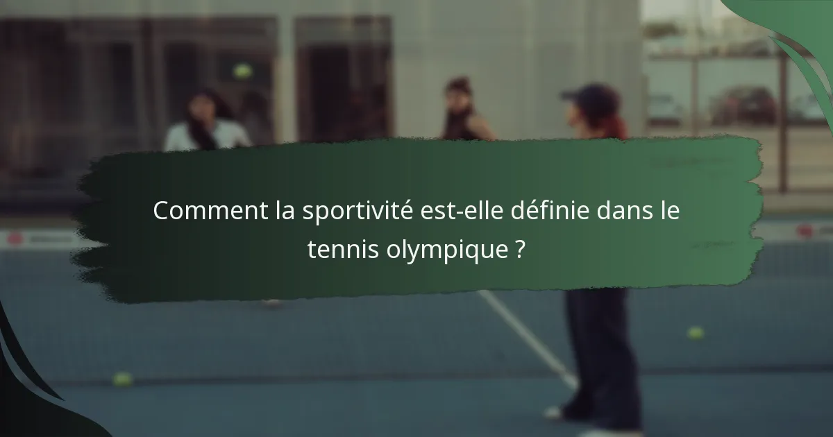 Comment la sportivité est-elle définie dans le tennis olympique ?