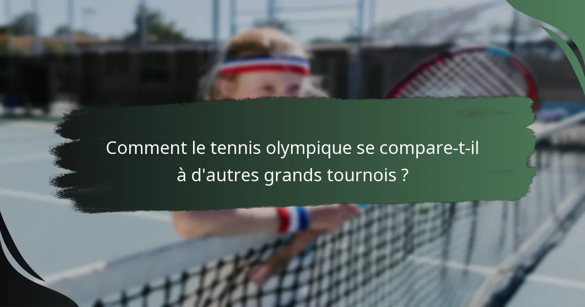 Comment le tennis olympique se compare-t-il à d'autres grands tournois ?
