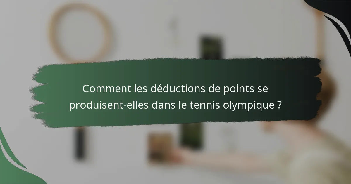 Comment les déductions de points se produisent-elles dans le tennis olympique ?