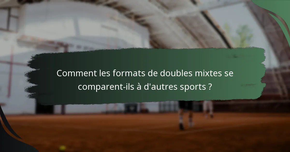 Comment les formats de doubles mixtes se comparent-ils à d'autres sports ?
