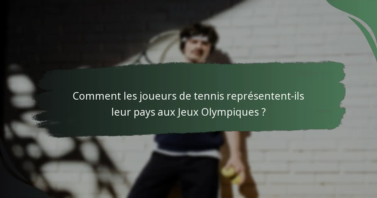 Comment les joueurs de tennis représentent-ils leur pays aux Jeux Olympiques ?