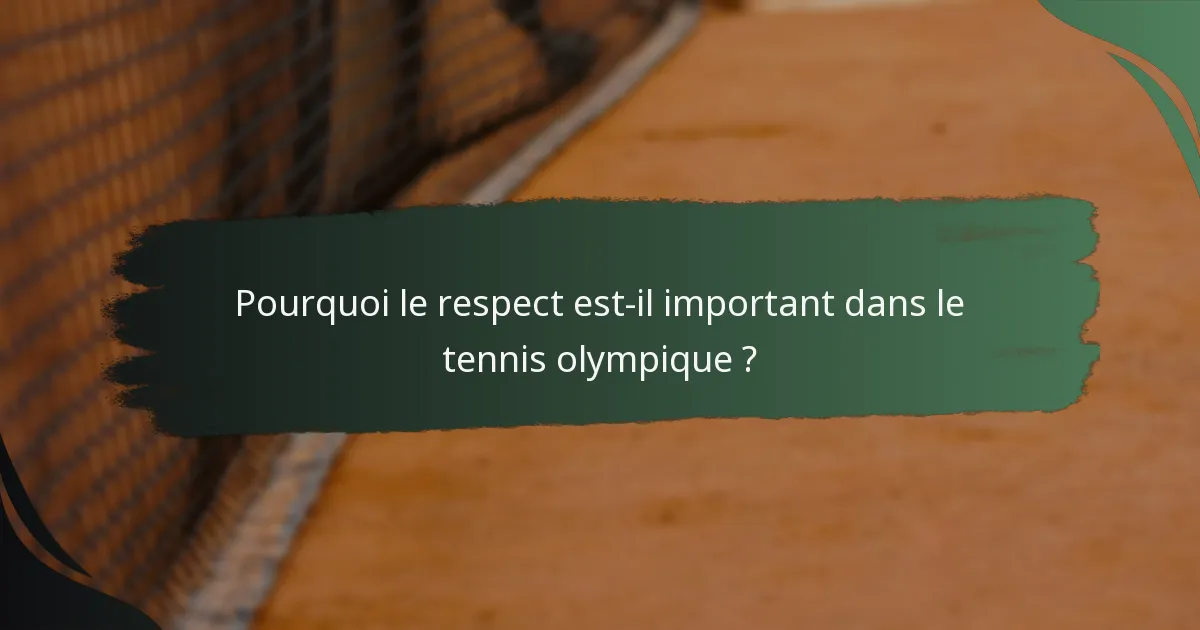 Pourquoi le respect est-il important dans le tennis olympique ?