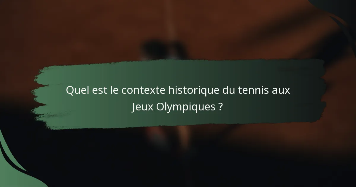 Quel est le contexte historique du tennis aux Jeux Olympiques ?