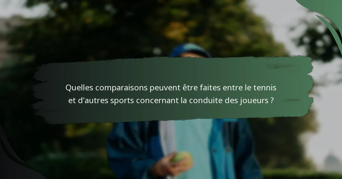 Quelles comparaisons peuvent être faites entre le tennis et d'autres sports concernant la conduite des joueurs ?