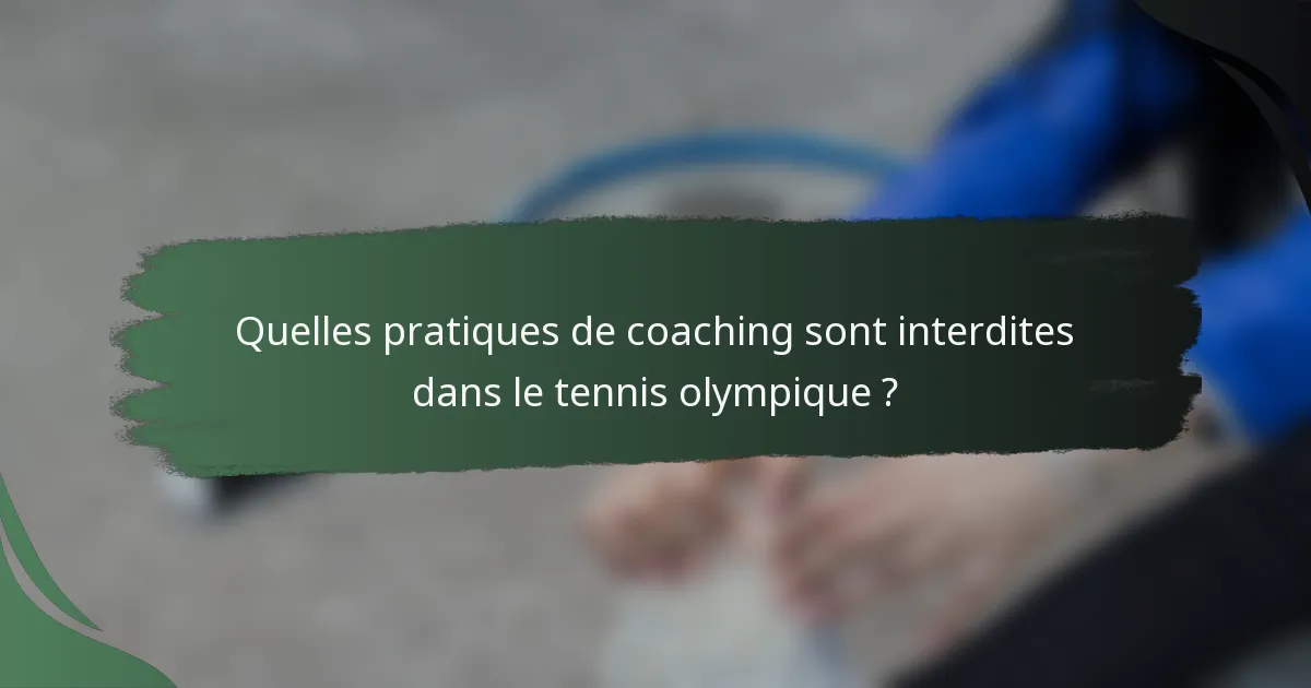 Quelles pratiques de coaching sont interdites dans le tennis olympique ?