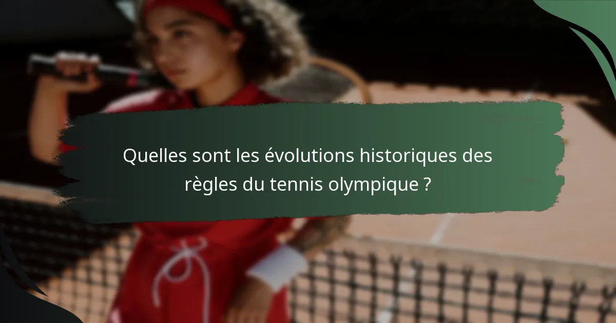 Quelles sont les évolutions historiques des règles du tennis olympique ?