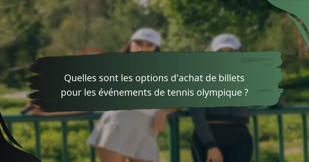 Quelles sont les options d'achat de billets pour les événements de tennis olympique ?