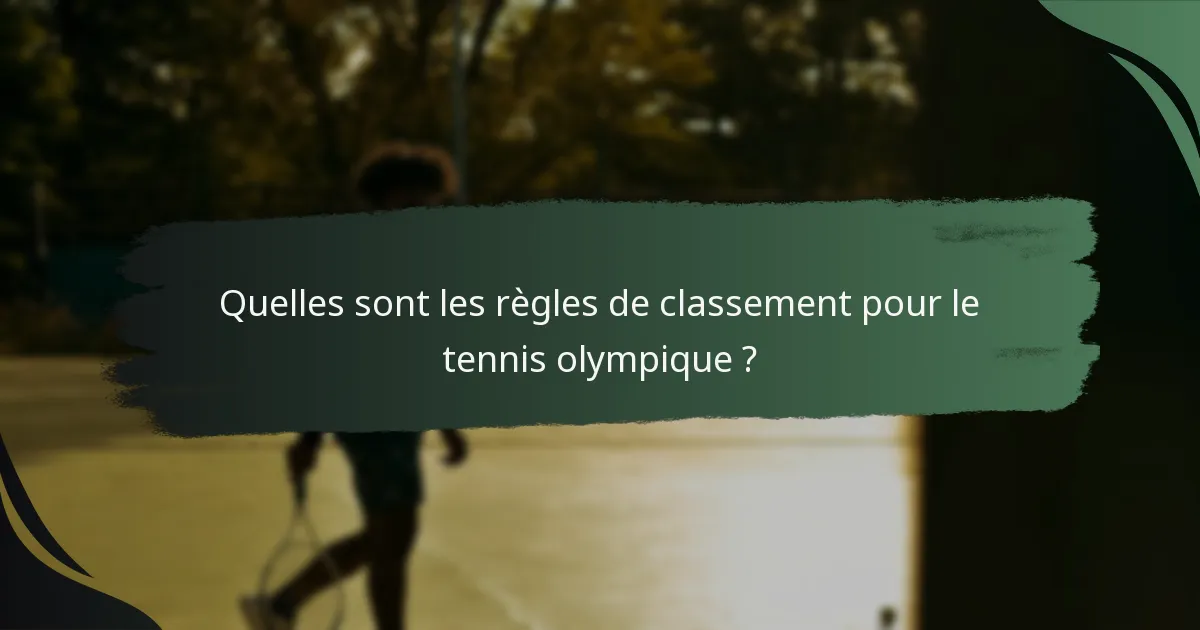 Quelles sont les règles de classement pour le tennis olympique ?