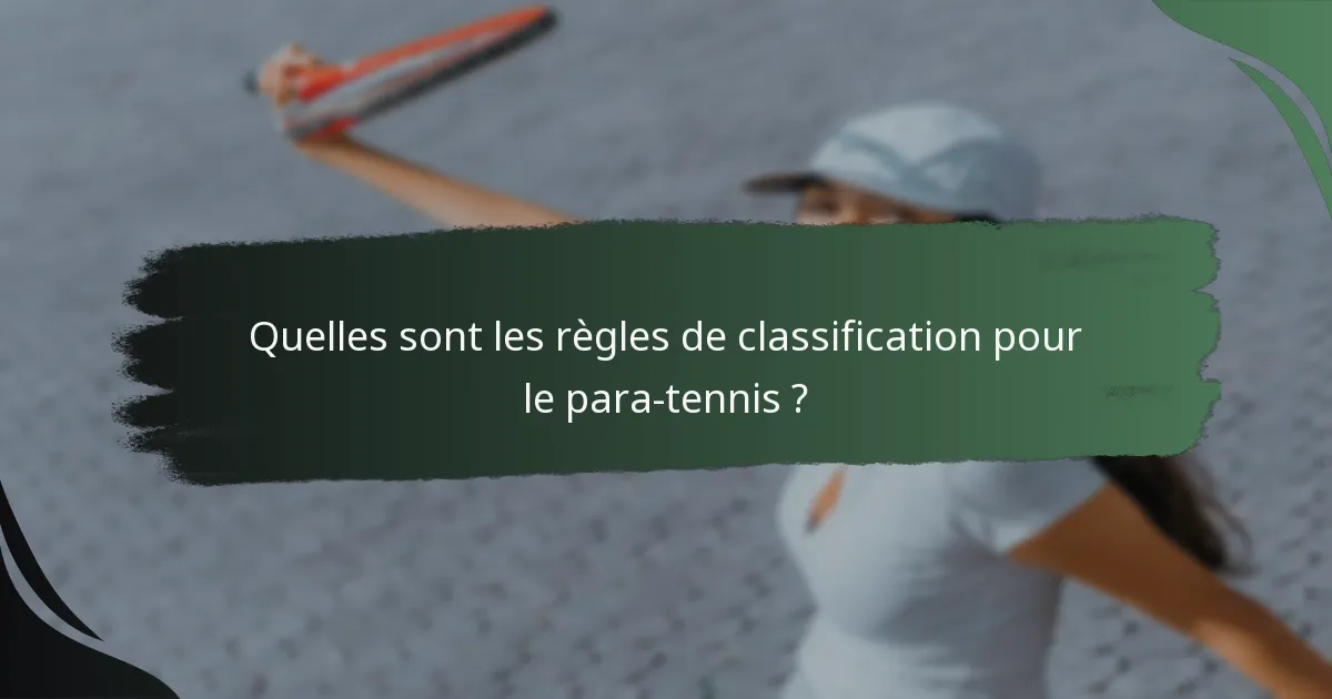Quelles sont les règles de classification pour le para-tennis ?