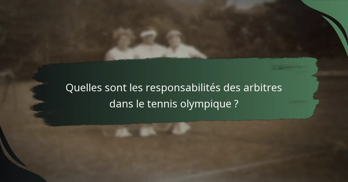 Quelles sont les responsabilités des arbitres dans le tennis olympique ?
