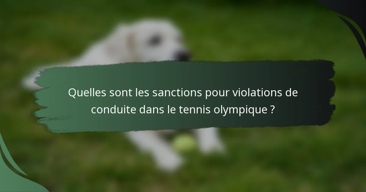 Quelles sont les sanctions pour violations de conduite dans le tennis olympique ?