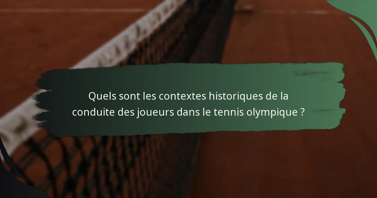 Quels sont les contextes historiques de la conduite des joueurs dans le tennis olympique ?