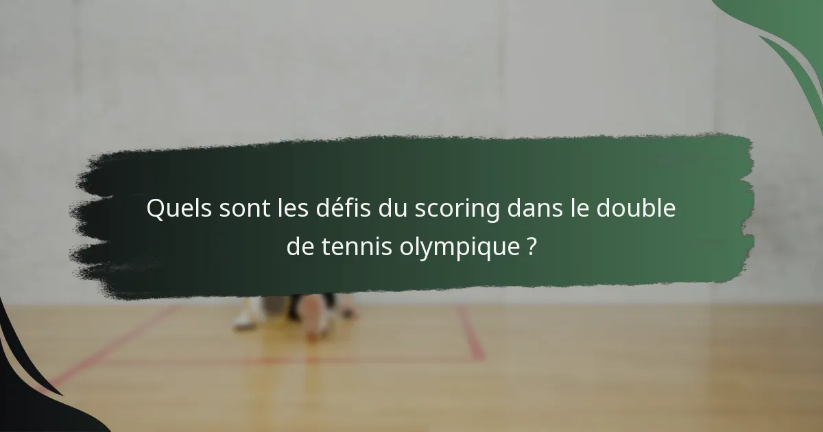 Quels sont les défis du scoring dans le double de tennis olympique ?
