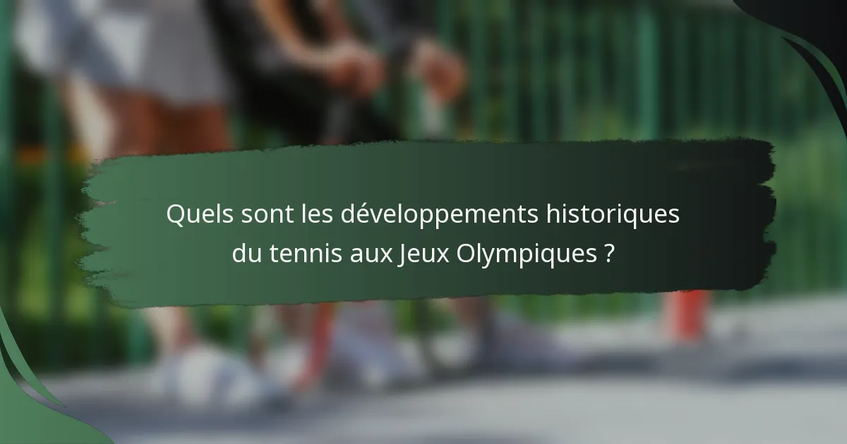 Quels sont les développements historiques du tennis aux Jeux Olympiques ?